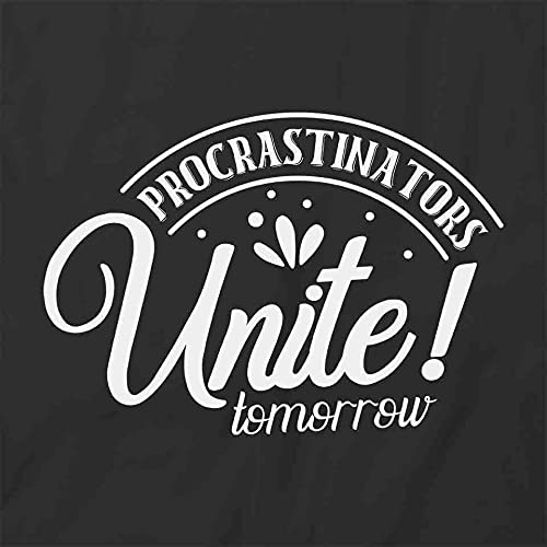 Procrastinators Unite Tomorrow Funny Graphic T-Shirt - Black Cotton Printed Tee for Men & Women | Perfect for Lazy Days, Office Humor, and Gift Giving