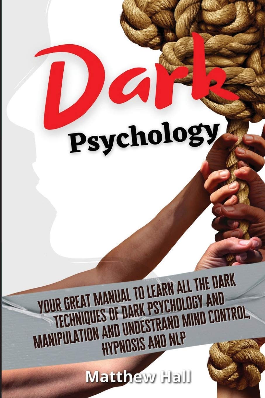 Dark Psychology: The Ultimate Guide to Mastering Dark Techniques, Manipulation, Mind Control, Hypnosis & NLP | Perfect for Self-Defense, Psychology Studies & Personal Development