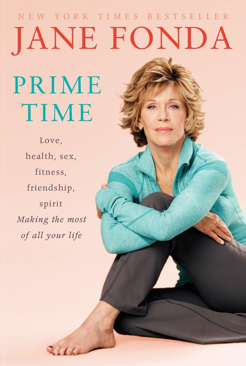 Prime Time: Love, Health, Sex, Fitness, Friendship & Spirit - How to Make the Most of Your Life | Self-Improvement Guide for Relationships, Wellness & Personal Growth