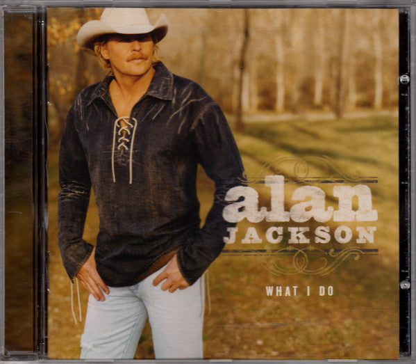 Alan Jackson - What I Do (HDCD Album) | Country Music CD | Perfect for Home Listening & Road Trips