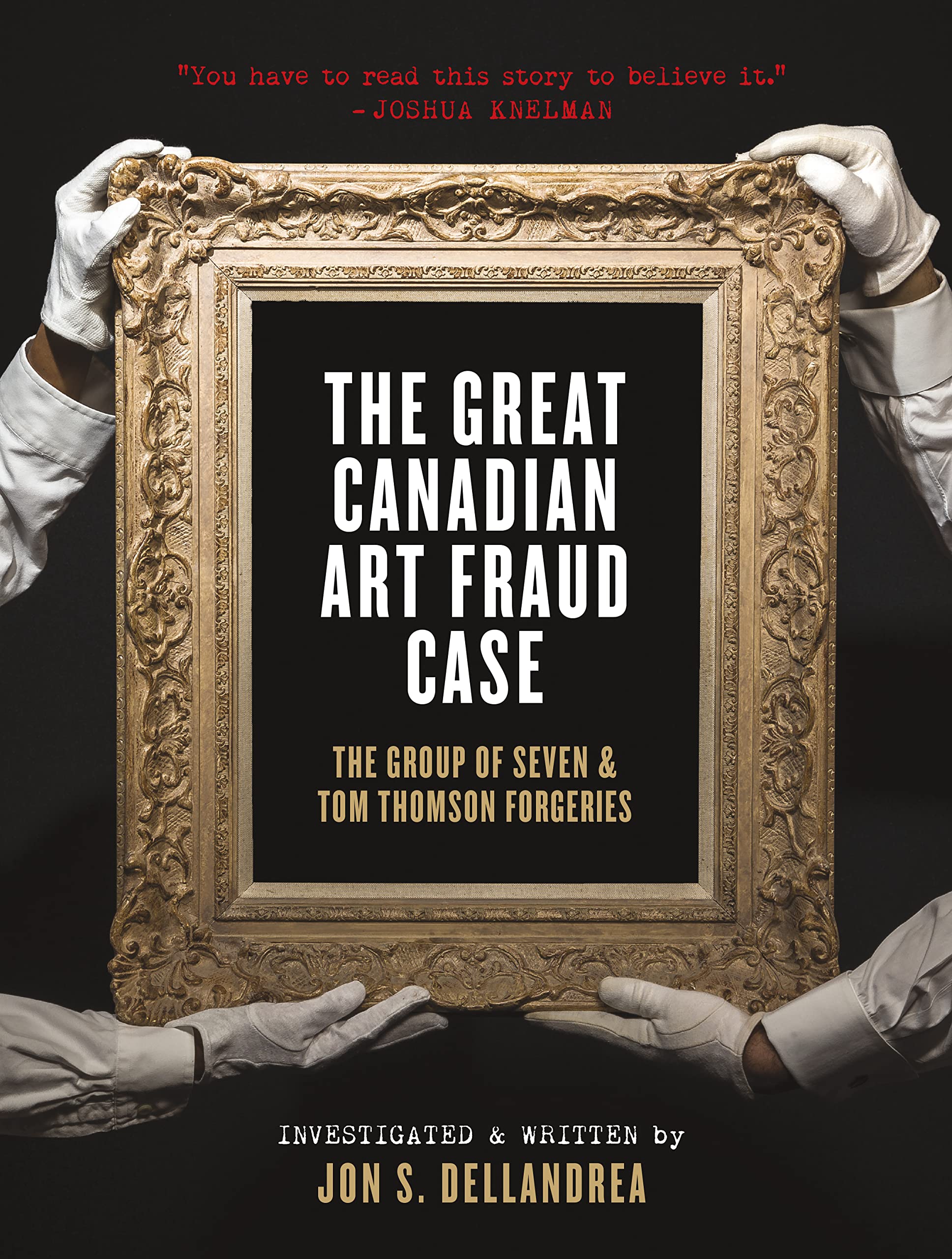 The Great Canadian Art Fraud Case: Group of Seven & Tom Thomson Forgeries - True Crime Book About Famous Art Scandal for Collectors & History Enthusiasts
