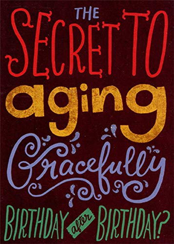 Funny Birthday Card - Designer Greetings Secret to Aging Gracefully Humorous Card for Women & Men | Perfect for Friends, Family & Coworkers Birthday Gifts