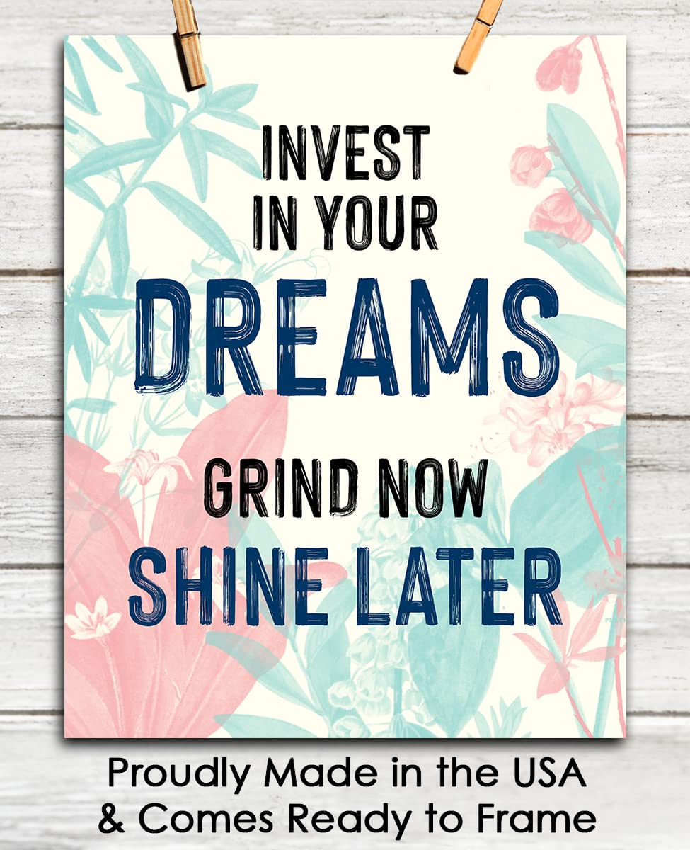 Invest in Your Dreams Grind Now Shine Later