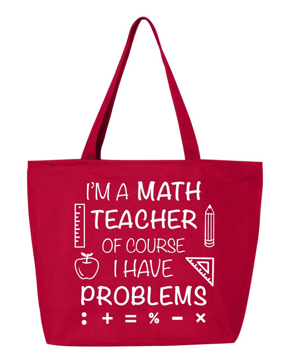 I'm A Math Teacher of Course I Have Problems - Funny Teacher Gift Zippered Canvas Tote Bag (12oz Heavy Duty) - Perfect for School, Groceries & Everyday Use