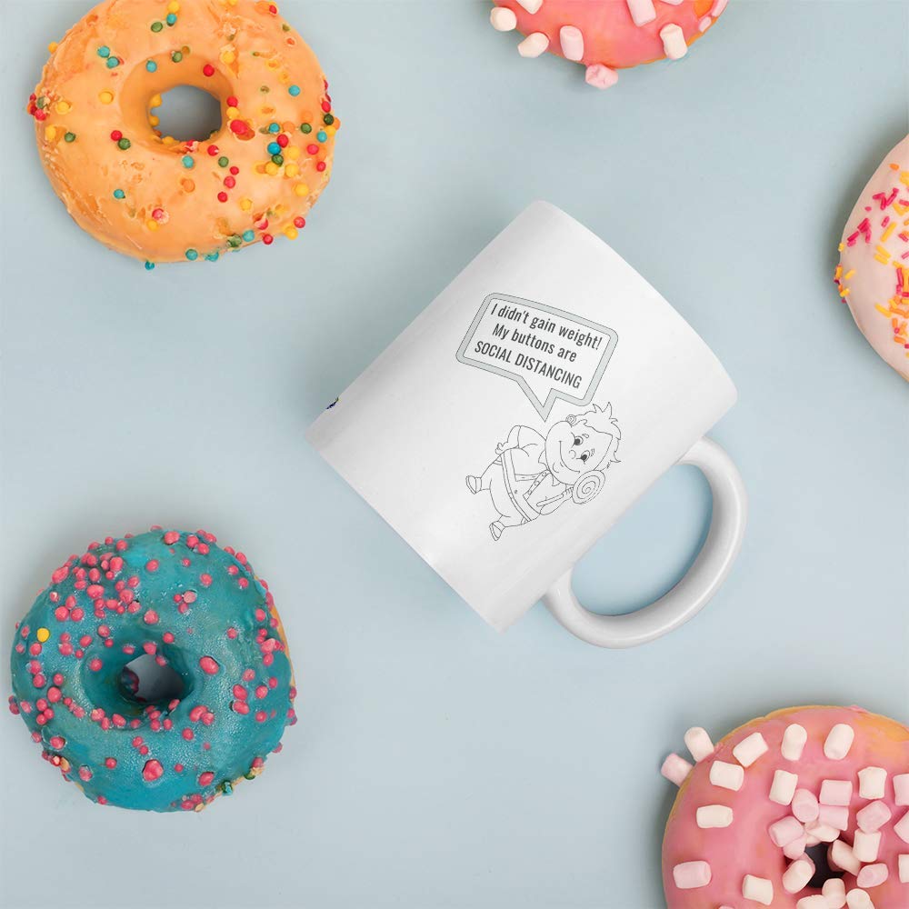 Funny Quarantine Gifts - Social Distancing Coffee Mug - 'I Didn't Gain Weight' Humor - Perfect for Work From Home & Virtual Coffee Breaks