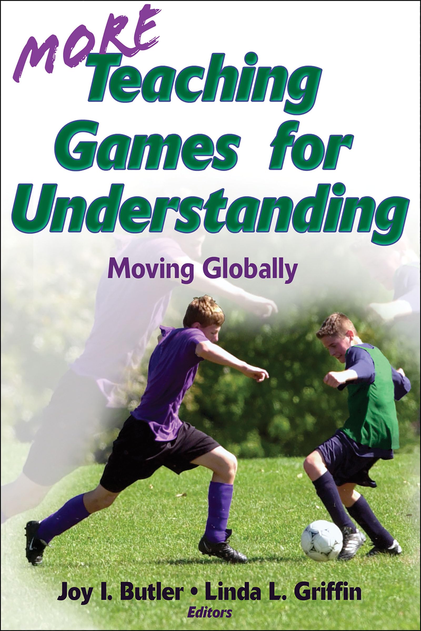 More Teaching Games for Understanding: Global Movement - Enhance Learning & Engagement in Classrooms Worldwide