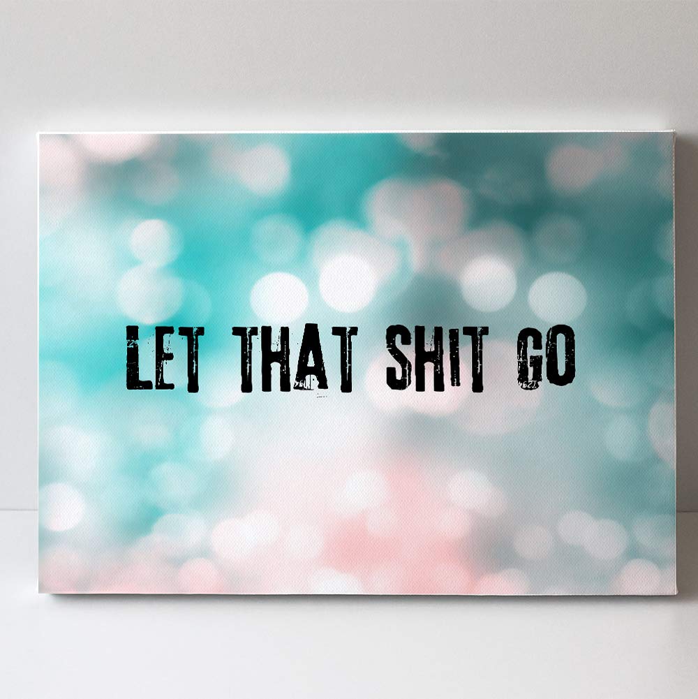 TJ Originals - Motivational Wall Art with Uplifting Positive Quotes - 'Let That Shit Go' Teal Canvas Print - Inspirational Home Decor for Living Room, Office & Bedroom - Encouragement Gifts for Women, Mom, Wife - Perfect for Stress Relief & Positive Vibes