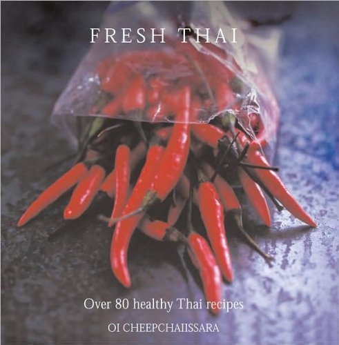 Fresh Thai: Over 80 Healthy Thai Recipes Cookbook - Authentic Asian Cuisine for Home Cooking & Meal Prep
