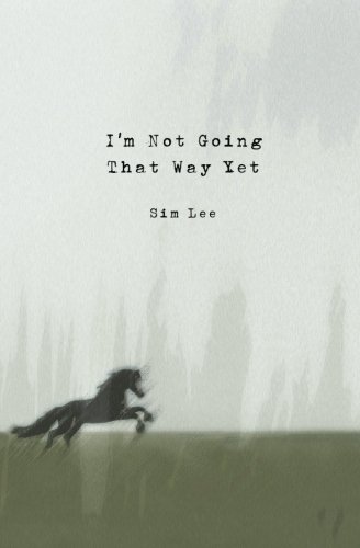 I'm Not Going That Way Yet