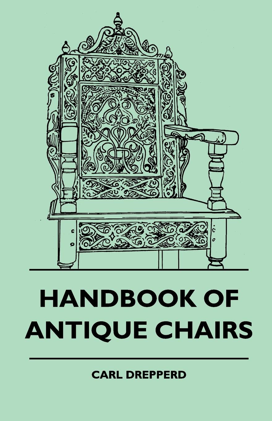 **Antique Chairs Handbook: Ultimate Guide to Styles, History & Buying Tips – Perfect for Collectors, Interior Design & Home Decor**