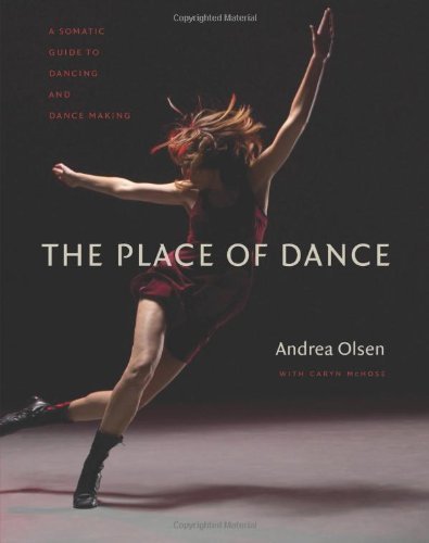 The Place of Dance by Andrea Olsen & Caryn McHose (2014) Paperback Book - Movement Exploration for Dancers, Yoga Practitioners & Movement Therapists