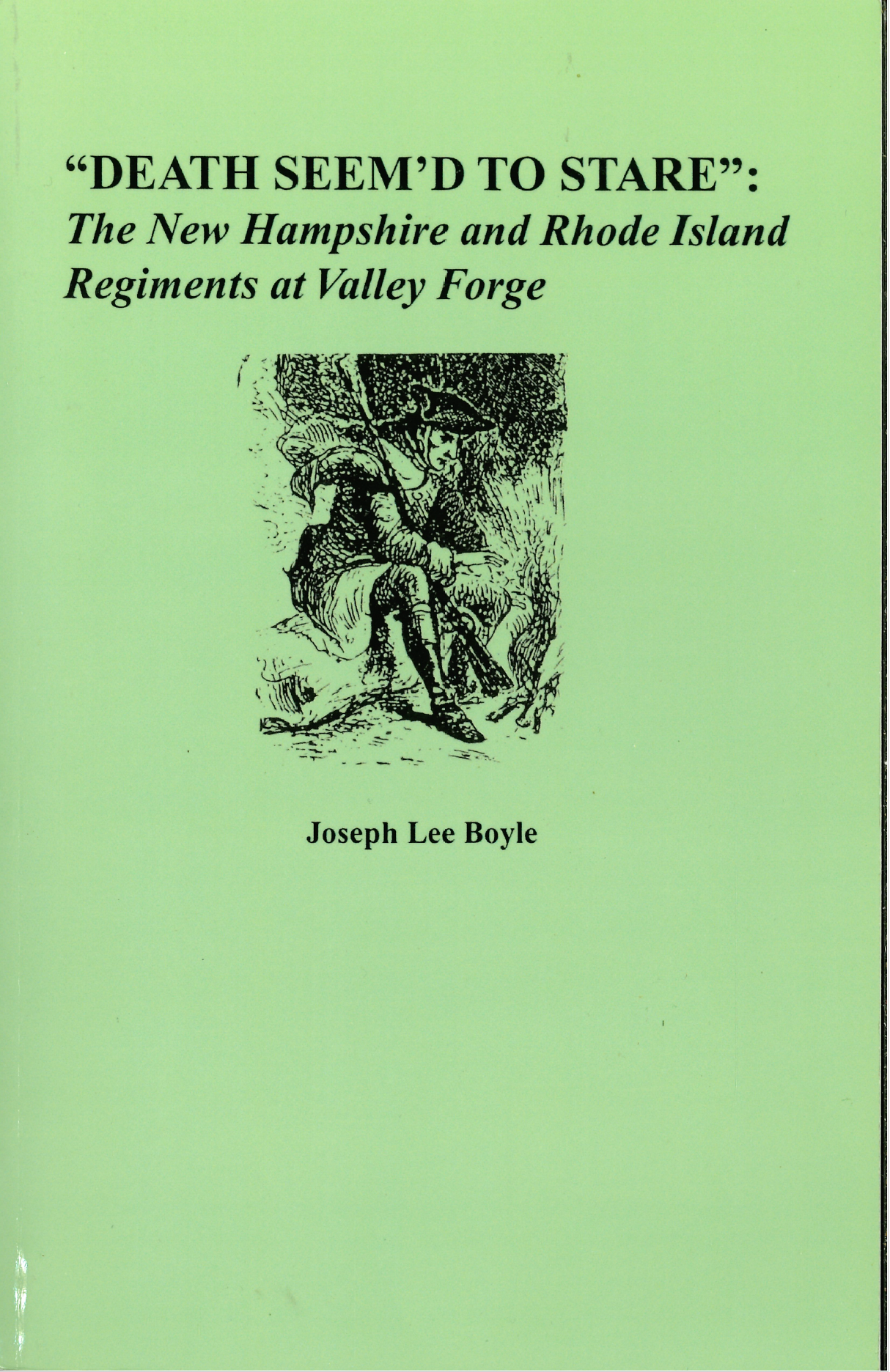 Death Seem'd to Stare: The New Hampshire and Rhode Island Regiments at Valley Forge - Revolutionary War History Book for American History Enthusiasts & Military Buffs - Perfect for Research, Education & Historical Reenactments