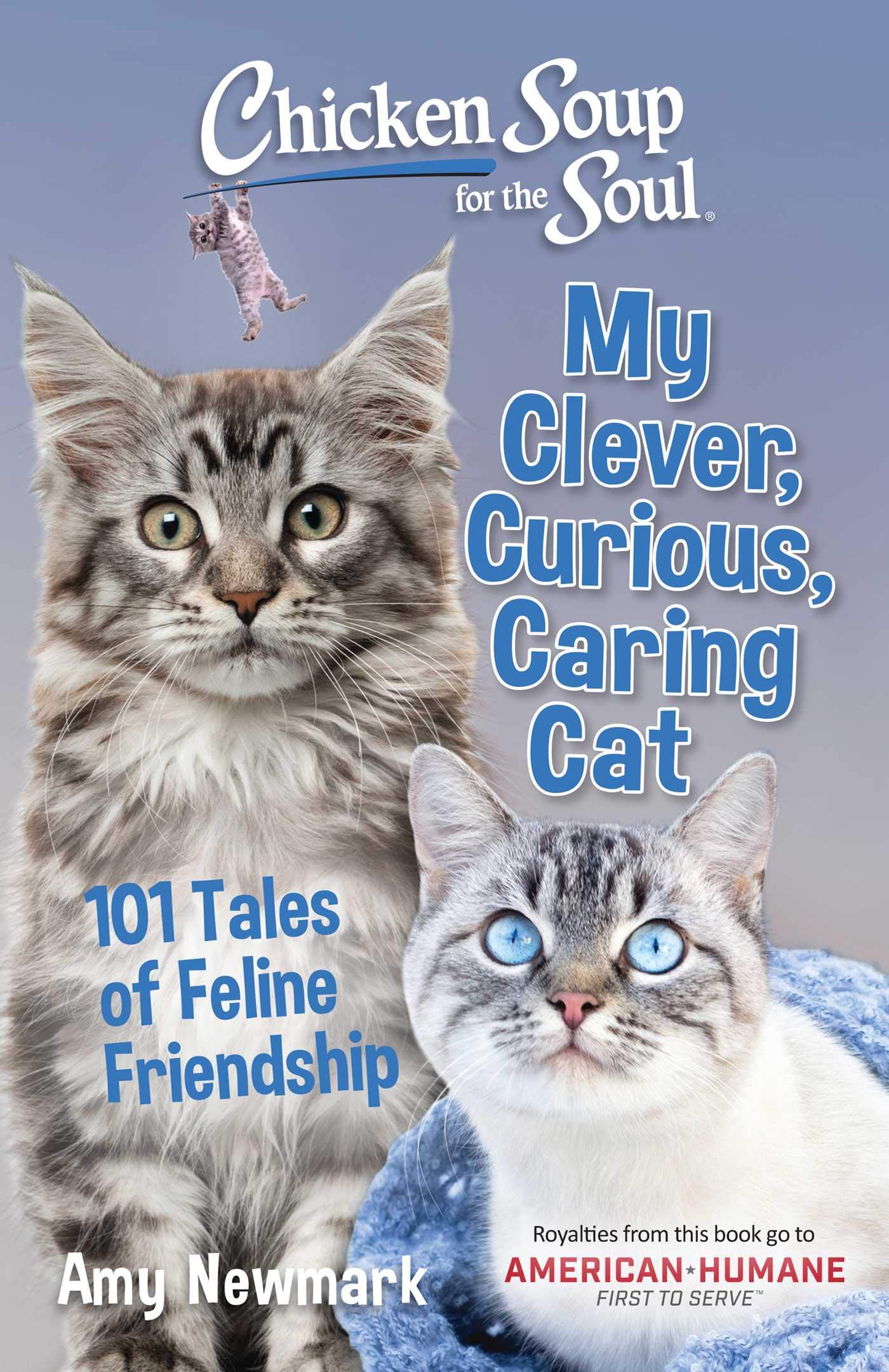 Chicken Soup for the Soul: My Clever, Curious, Caring Cat - 101 Heartwarming Tales of Feline Friendship | Cat Lover Gifts, Pet Owner Inspiration & Cozy Reading for Animal Lovers