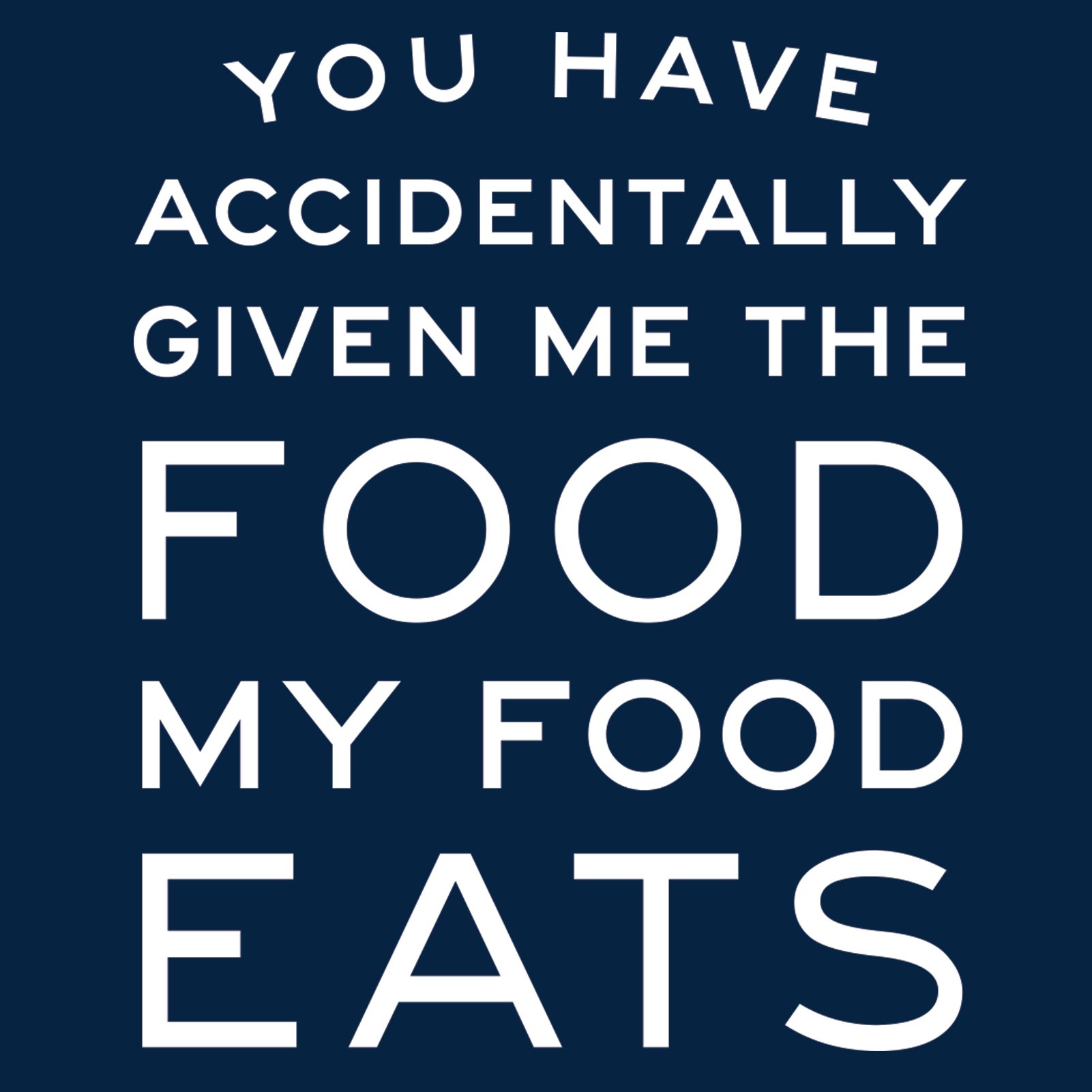 Funny Ron Swanson Quote T-Shirt - 'You Have Accidentally Given Me Food My Food Eats' Saying Tee | Perfect for Parks and Rec Fans, Office Humor & Gift Giving