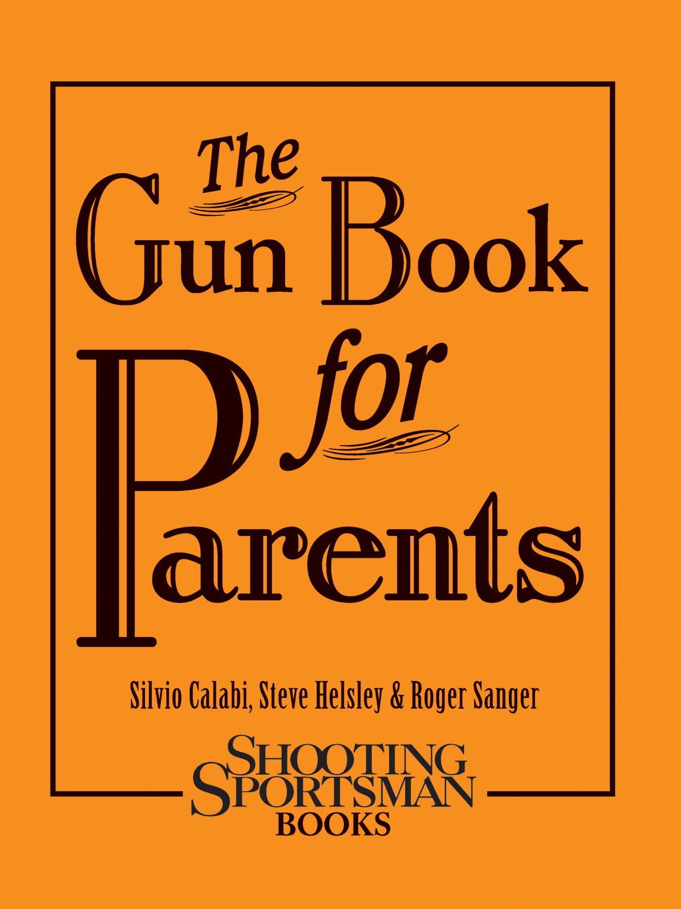 The Gun Book for Parents: A Guide to Firearm Safety & Education for Families | Home Safety & Parenting Resource