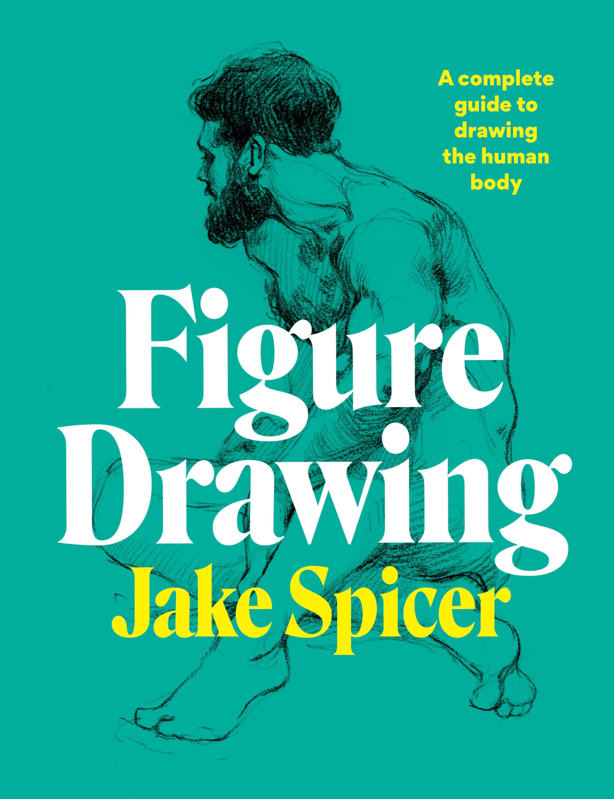 Figure Drawing: Complete Guide to Drawing the Human Body - Step-by-Step Tutorial for Artists & Beginners | Perfect for Sketching, Anatomy Study & Art Classes