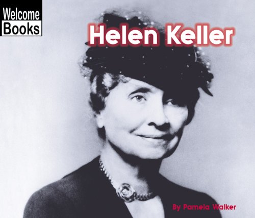 Helen Keller Biography Book - Welcome Books: Real People Series | Inspirational Stories for Kids & Educators