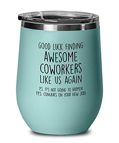Good Luck Finding Awesome Coworkers Teal
