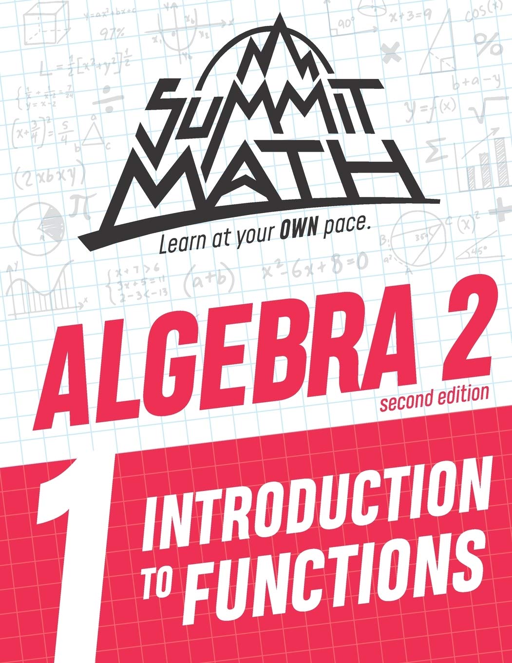 Summit Math Algebra 2 Book 1: Introduction to Functions - 2nd Edition | Comprehensive Algebra 2 Textbook for High School & College Students | Perfect for Homeschooling, Self-Study & Classroom Learning