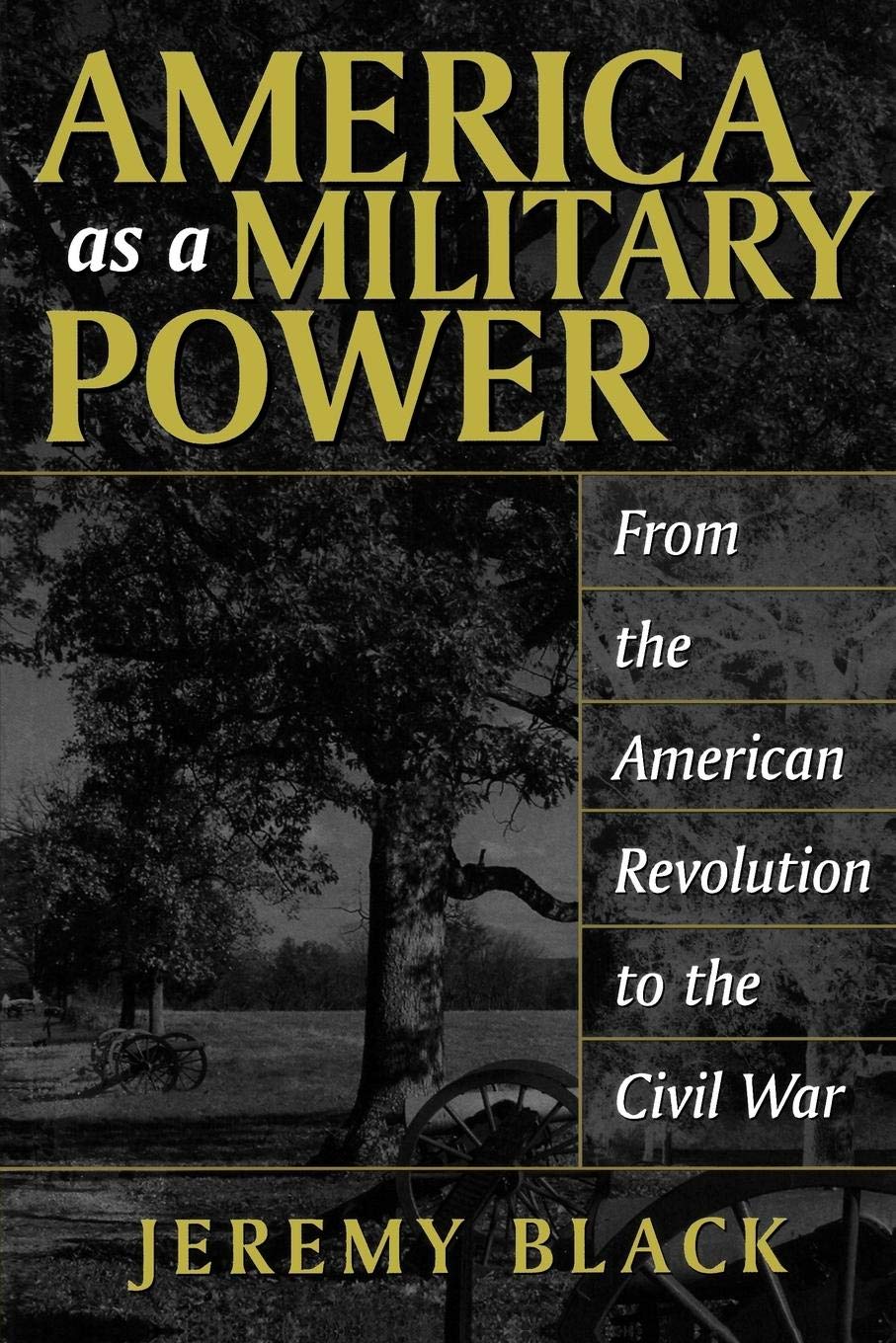 America as a Military Power 1775-1865: US Military History Book - Perfect for History Students, Researchers & War Strategy Enthusiasts