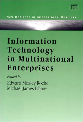 Information Technology in Multinational Enterprises - New Horizons in International Business Series | IT Solutions for Global Corporations | Business Technology Applications for International Enterprises