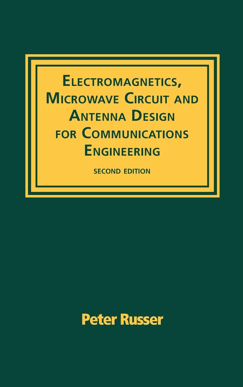 Electromagnetics, Microwave Circuit, and Antenna Design for Communications Engineering - 2nd Edition | Artech House Antennas & Propagation | Wireless Network & 5G Technology Applications
