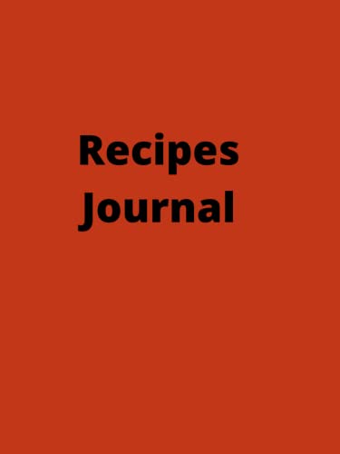 Recipe Journal: Organize & Track Amazing & Delicious Recipes - Perfect for Home Cooks, Meal Planning & Food Enthusiasts
