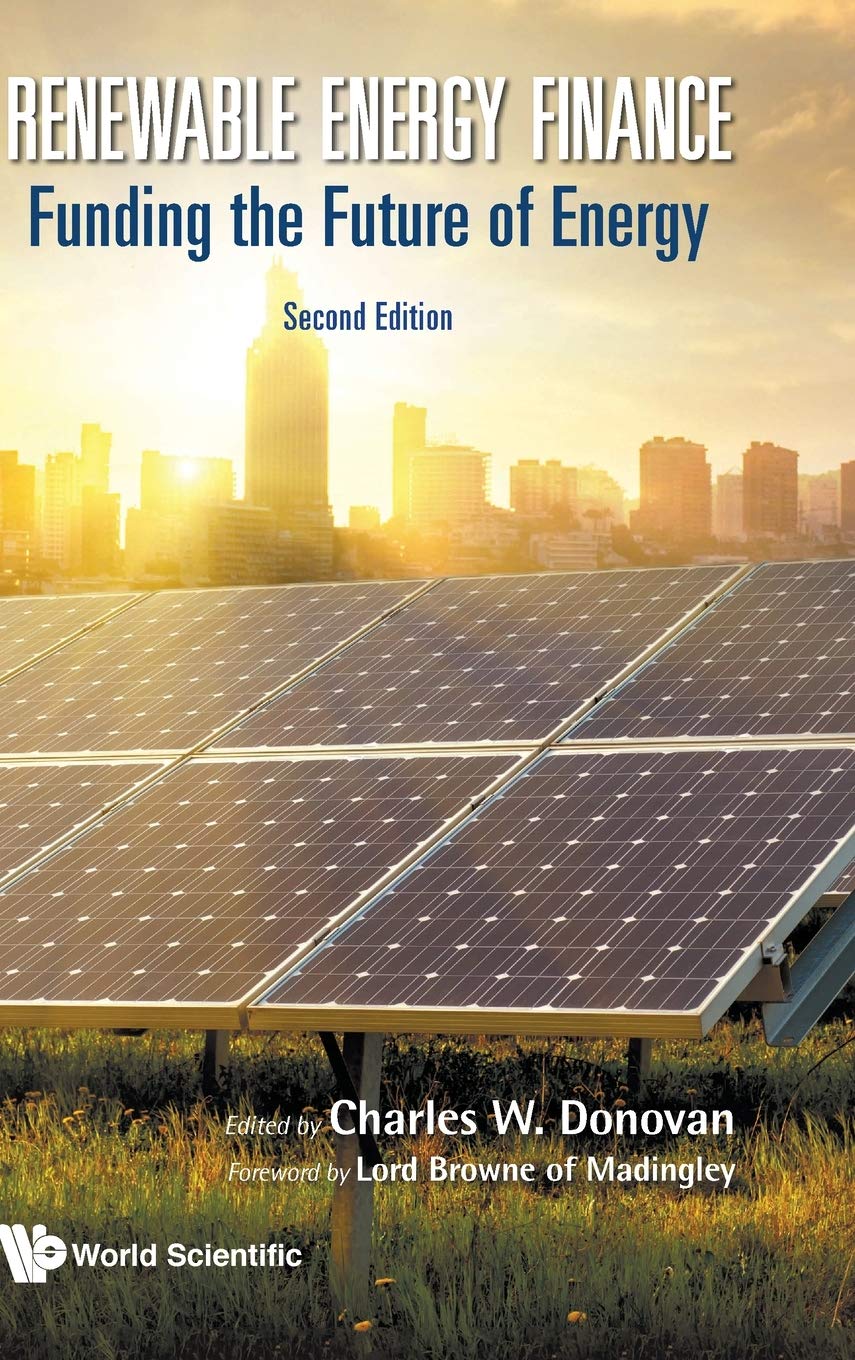 Renewable Energy Finance: Funding the Future of Energy (2nd Edition) - Guide for Investors, Policy Makers & Clean Energy Projects | Sustainable Investing & Green Finance Solutions