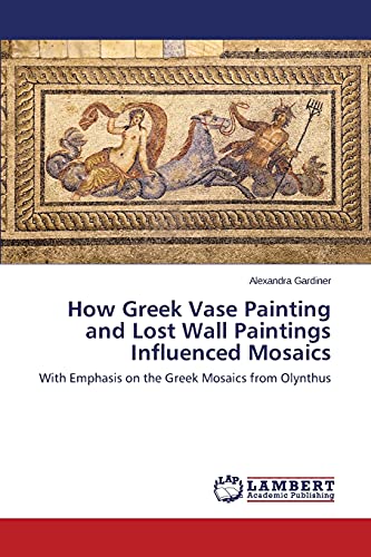 Greek Vase Painting & Lost Wall Paintings: Their Influence on Ancient Mosaic Art | Home Decor & Historical Study Inspiration