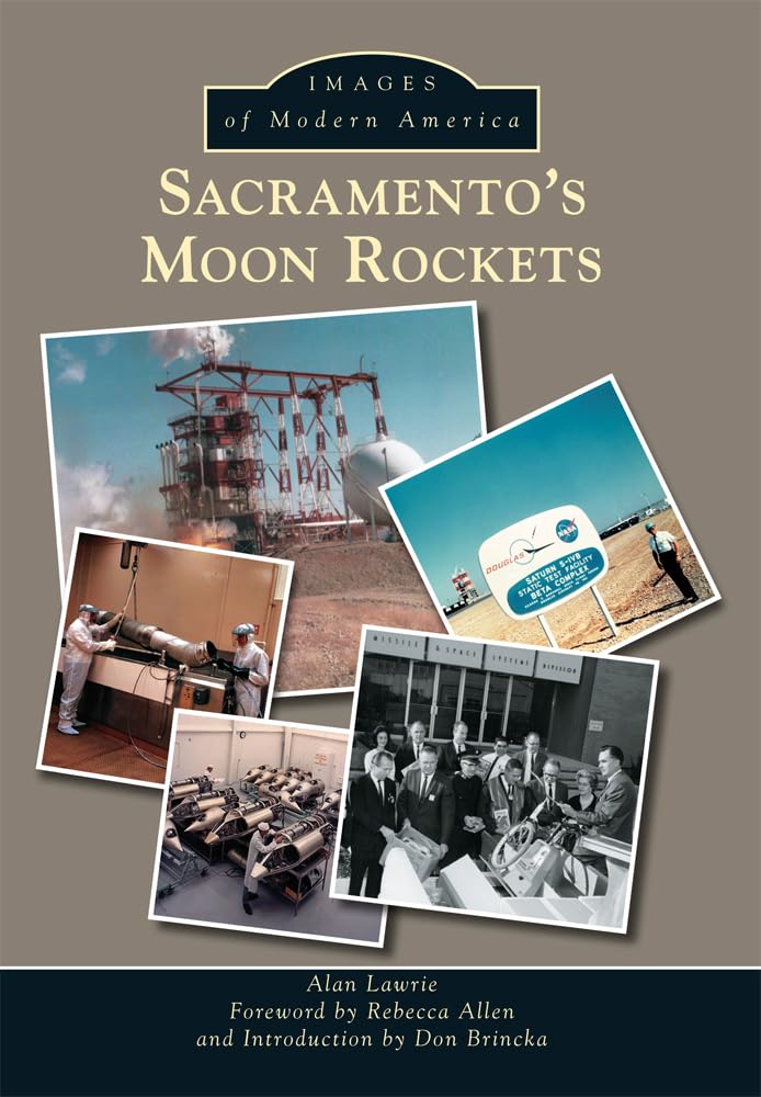 Sacramento's Moon Rockets - Vintage Space Program Photos & NASA History Book | Perfect for Space Enthusiasts, History Buffs & Classroom Learning