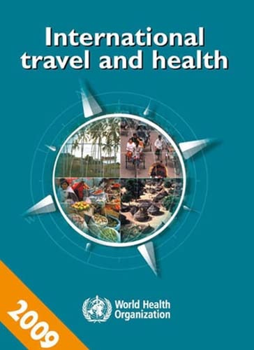 International Travel and Health 2009 Report - Global Health Situation as of January 1, 2009 | Essential Guide for Travelers, Medical Professionals & Global Health Researchers