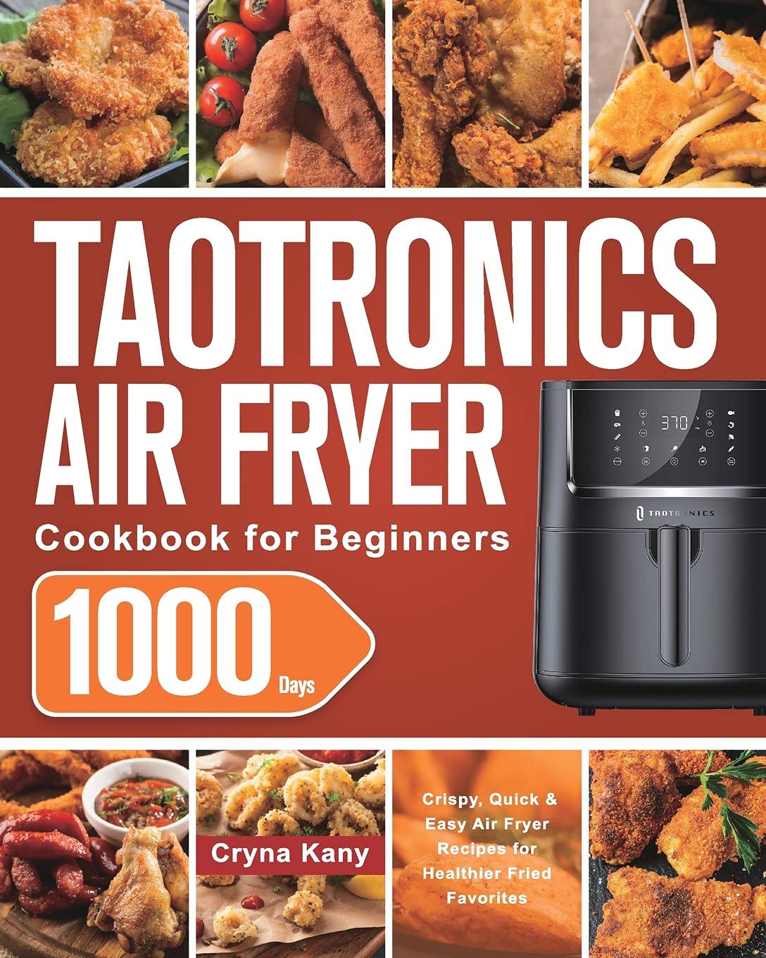 TaoTronics Air Fryer Cookbook for Beginners: 1000 Easy & Healthy Air Fryer Recipes - Quick Meals, Crispy Snacks for Family Cooking & Meal Prep