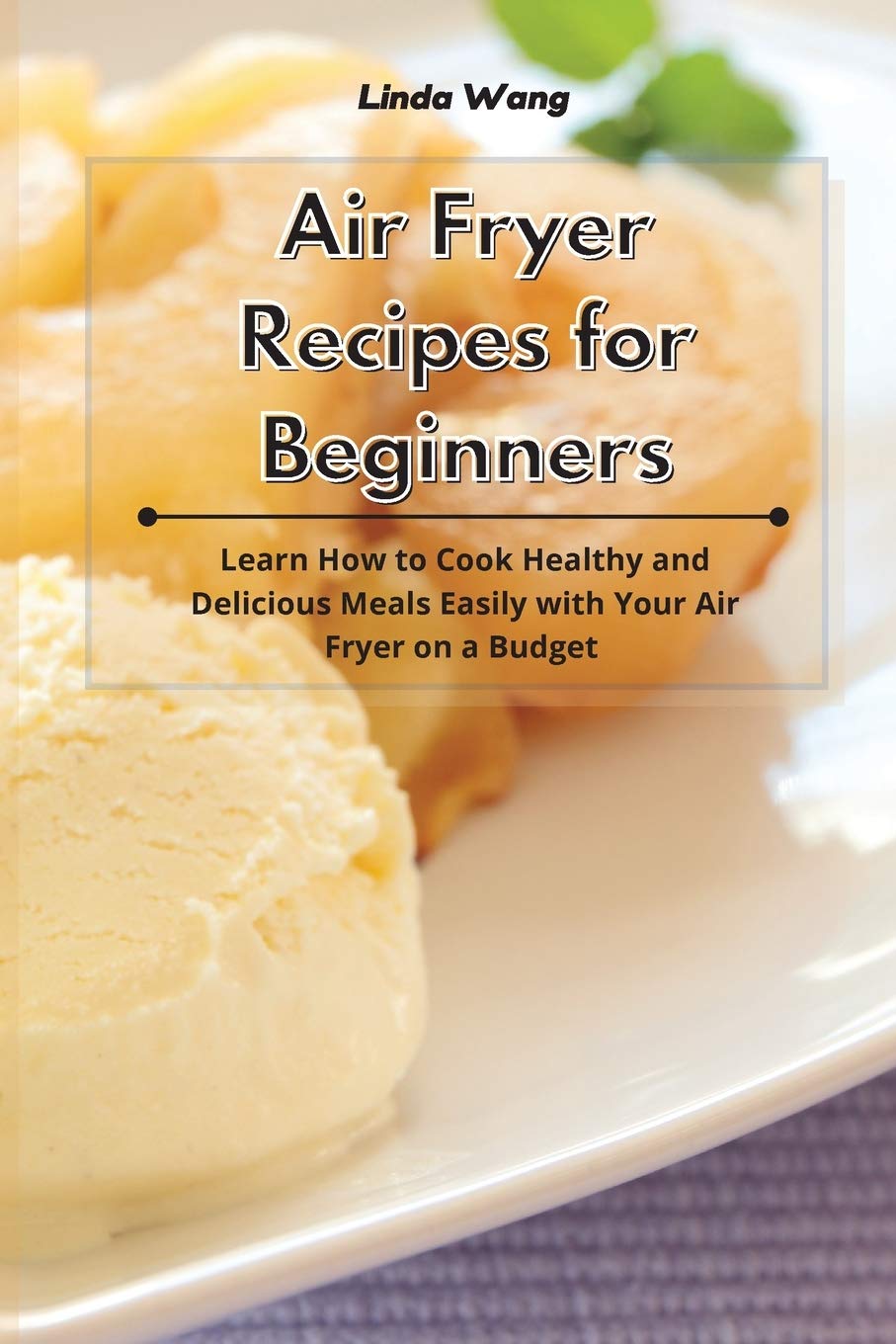 Best Air Fryer Recipes for Beginners: Easy, Healthy & Budget-Friendly Meals | Quick Dinner, Snacks & Family Meals
