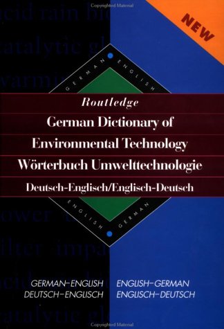 Routledge German-English/English-German Environmental Technology Dictionary - Bilingual Specialist CD-ROM | Ideal for Engineers, Students & Professionals in Eco-Tech Fields