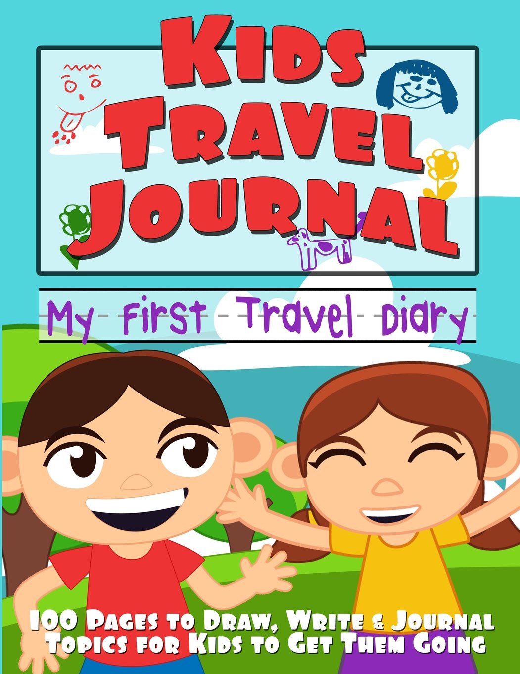 My First Travel Journal for Kids - Draw, Write & Explore with Fun Prompts | Perfect for Family Vacations, Road Trips & Summer Adventures