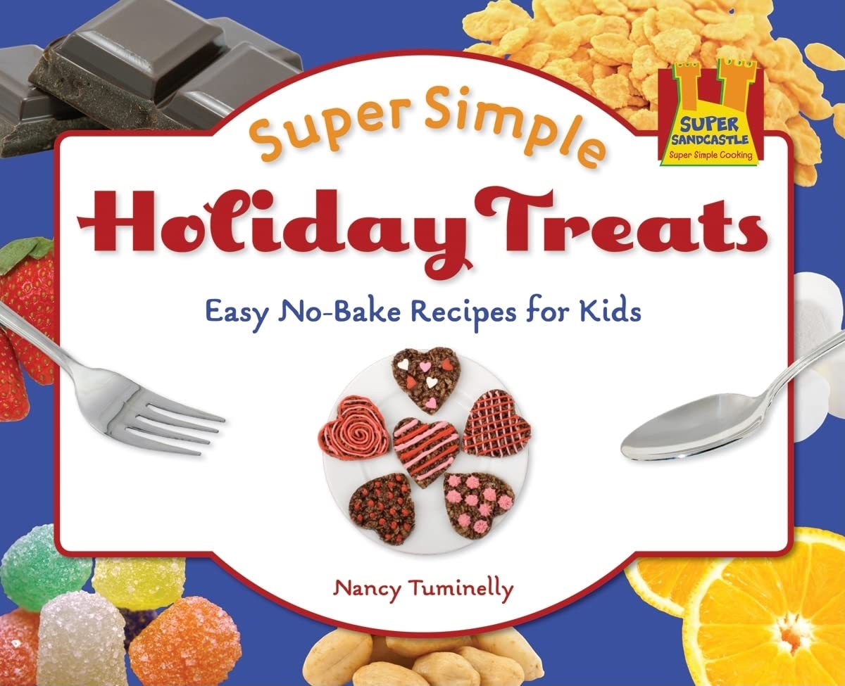 Super Simple Holiday Treats: Easy No-Bake Recipes for Kids - Fun Christmas Cookie & Dessert Ideas for Family Baking Activities