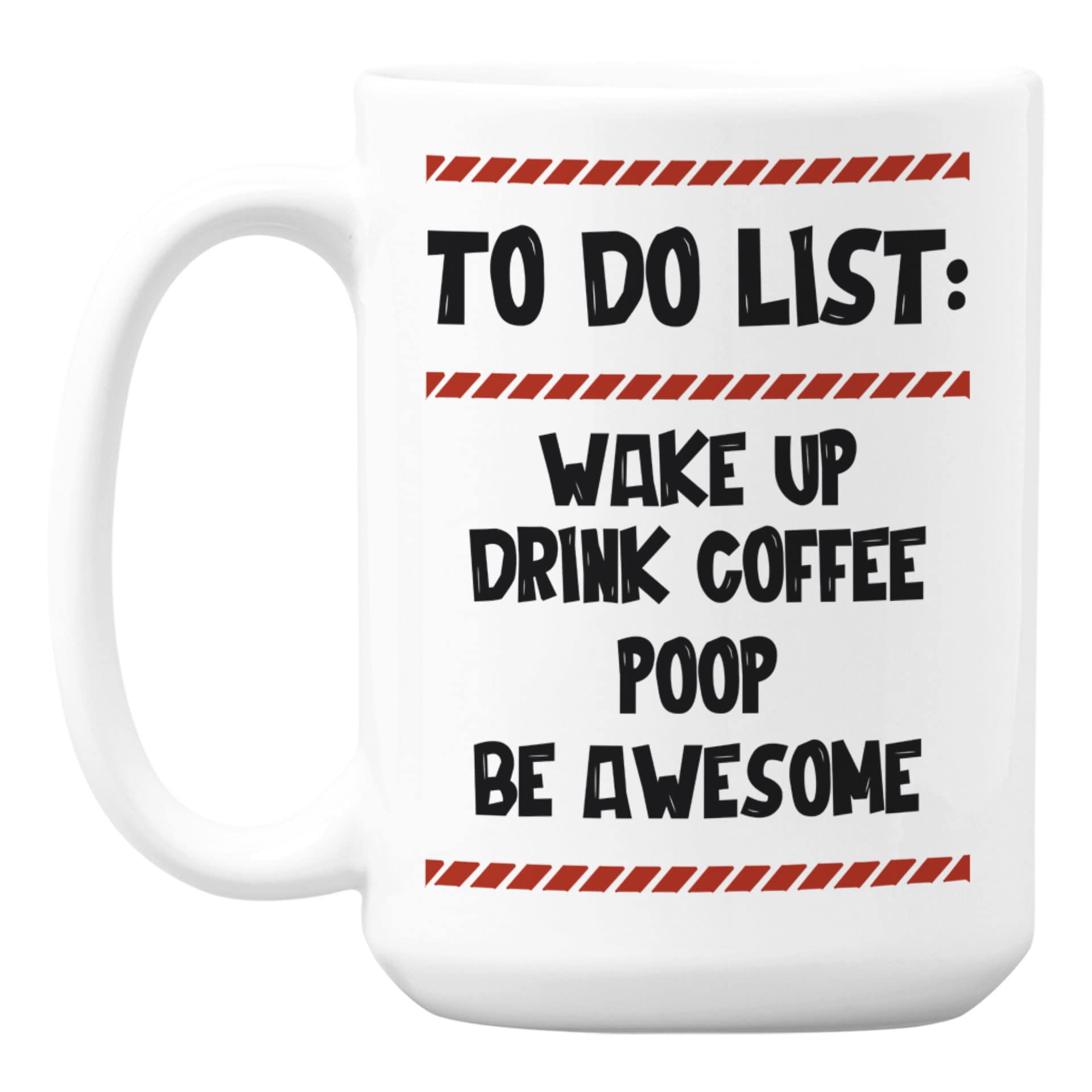 Funny Coffee Mug - 15oz Wake Up Drink Poop To-Do List Ceramic Cup for Coffee & Tea Lovers - Perfect for Office Humor, Gag Gifts & Caffeine Addicts