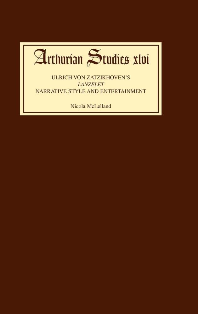 Ulrich von Zatzikhoven's Lanzelet: Arthurian Romance Novel - Medieval Literature & Narrative Style Analysis | Perfect for Arthurian Studies Scholars & Medieval Literature Enthusiasts