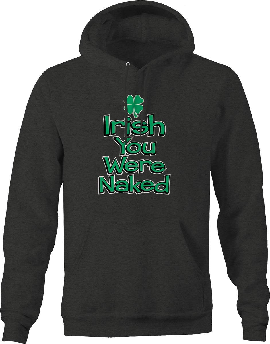 Men's Irish You Were Naked Hoodie - Soft Gray Pullover Sweatshirt for St. Patrick's Day & Casual Wear