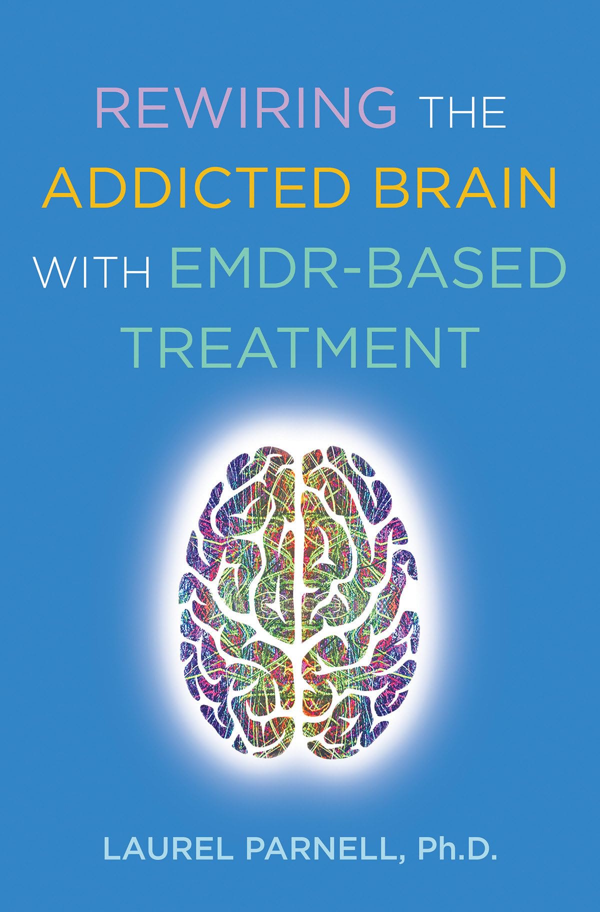 EMDR Therapy for Addiction Recovery - Rewire Your Brain & Overcome Cravings | Effective Treatment for Alcohol, Drugs & Behavioral Addictions | At-Home & Clinical Use