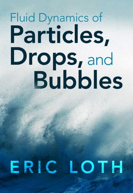 Fluid Dynamics of Particles, Drops, and Bubbles - Physics Textbook for Engineering Students | Study Fluid Mechanics & Multiphase Flow Phenomena | Perfect for Research & Academic Applications