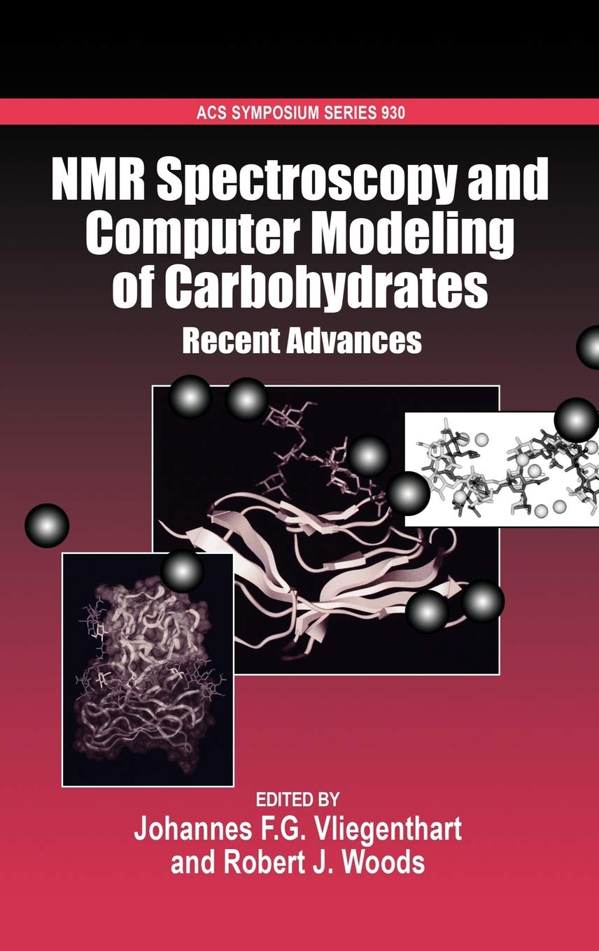 NMR Spectroscopy and Computer Modeling of Carbohydrates: Recent Advances (ACS Symposium Series) | Applications in Biochemistry & Pharmaceutical Research