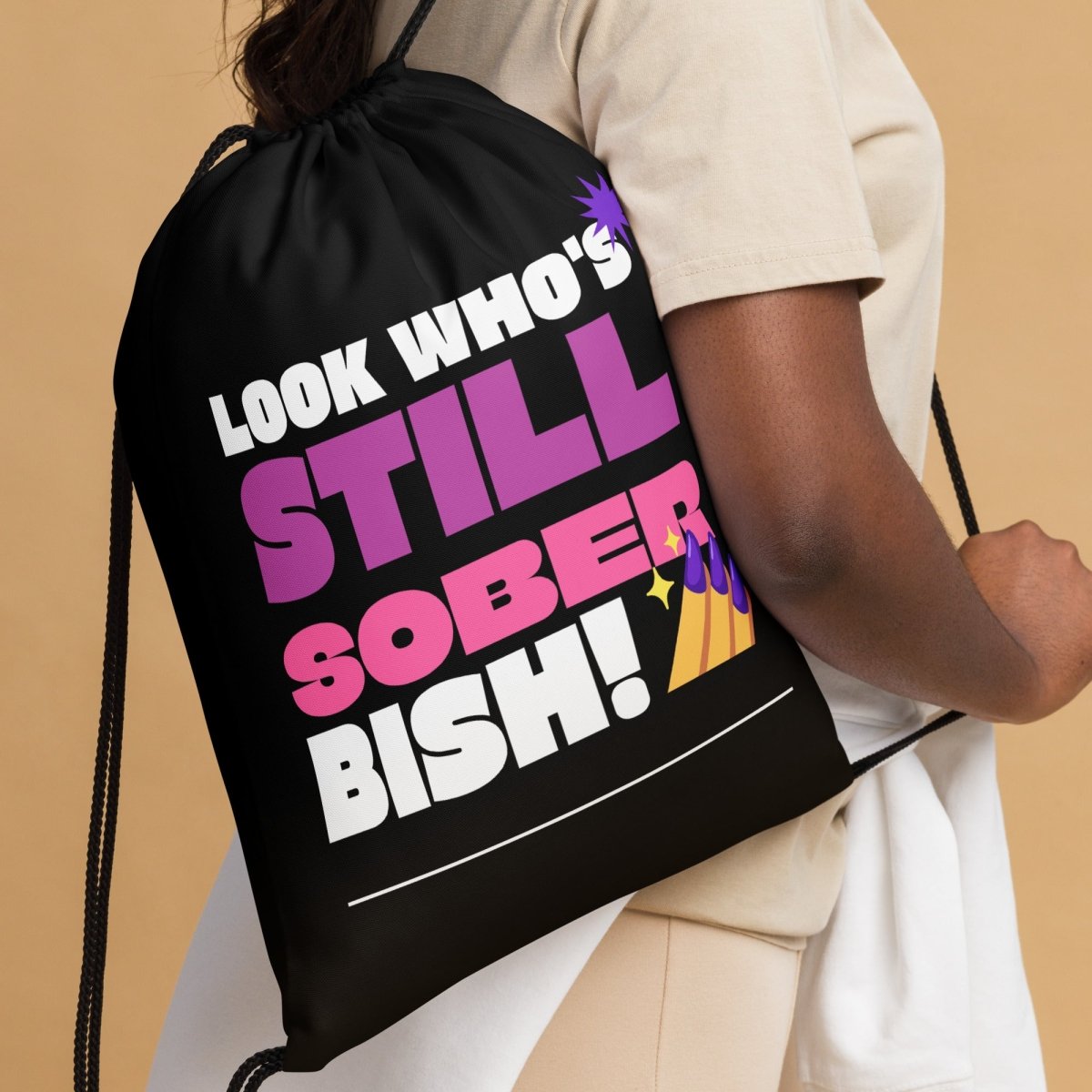 Still Sober Bish! Funny Drawstring Backpack - Perfect for Gym, Travel & Festival Essentials