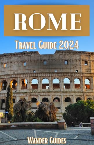 Rome Travel Guide 2024 - Best Attractions, Tips & Itineraries | Ultimate Vacation Planner for Italy Trips | Perfect for Solo Travelers, Couples & Families