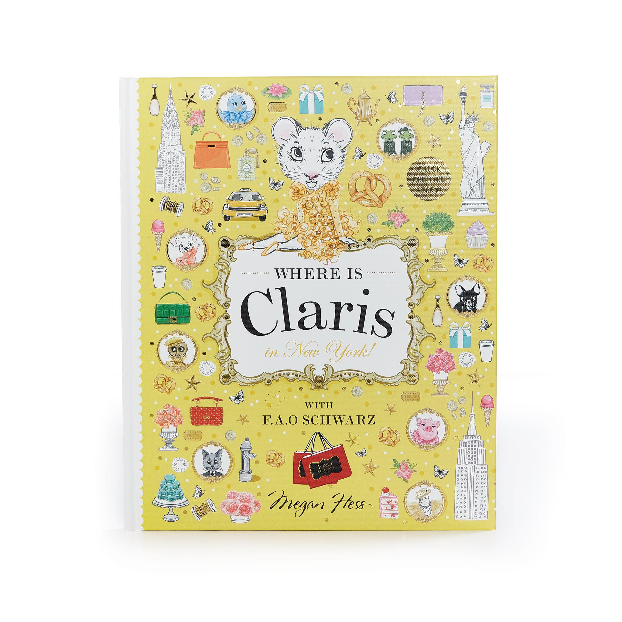 Claris The Mouse: Where is Claris In New York? - FAO Schwarz Special Edition Hardcover Children's Book - Perfect for Bedtime Stories & Gift Giving