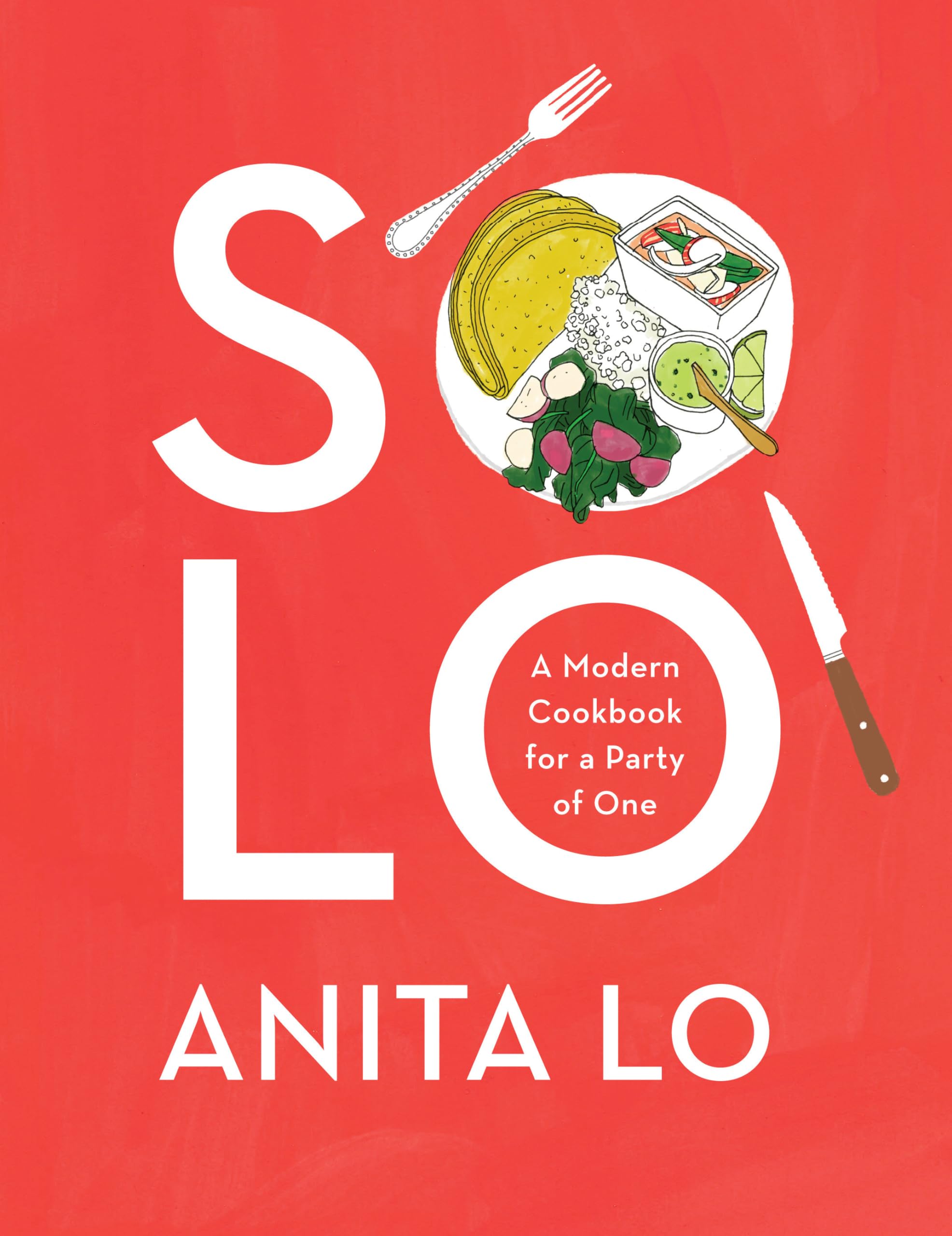 Solo: Modern Cookbook for One - Easy Recipes for Solo Dining, Meal Prep & Healthy Cooking at Home