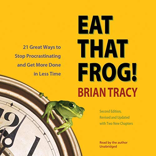 Eat That Frog! 21 Great Ways to Stop Procrastinating and Get More Done in Less Time - Unabridged Audiobook by Brian Tracy | BBC Audiobooks America (Audio CD) | Productivity & Time Management for Professionals & Students