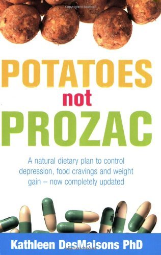 Potatoes Not Prozac: Control Depression, Food Cravings & Weight Gain Naturally | Kathleen Desmaisons | New Edition | Self-Help Book for Emotional Eating & Mood Management