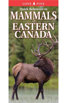 Lone Pine Quick Reference Guide to Mammals of Eastern Canada - Wildlife Identification Book for Hiking, Camping & Nature Exploration