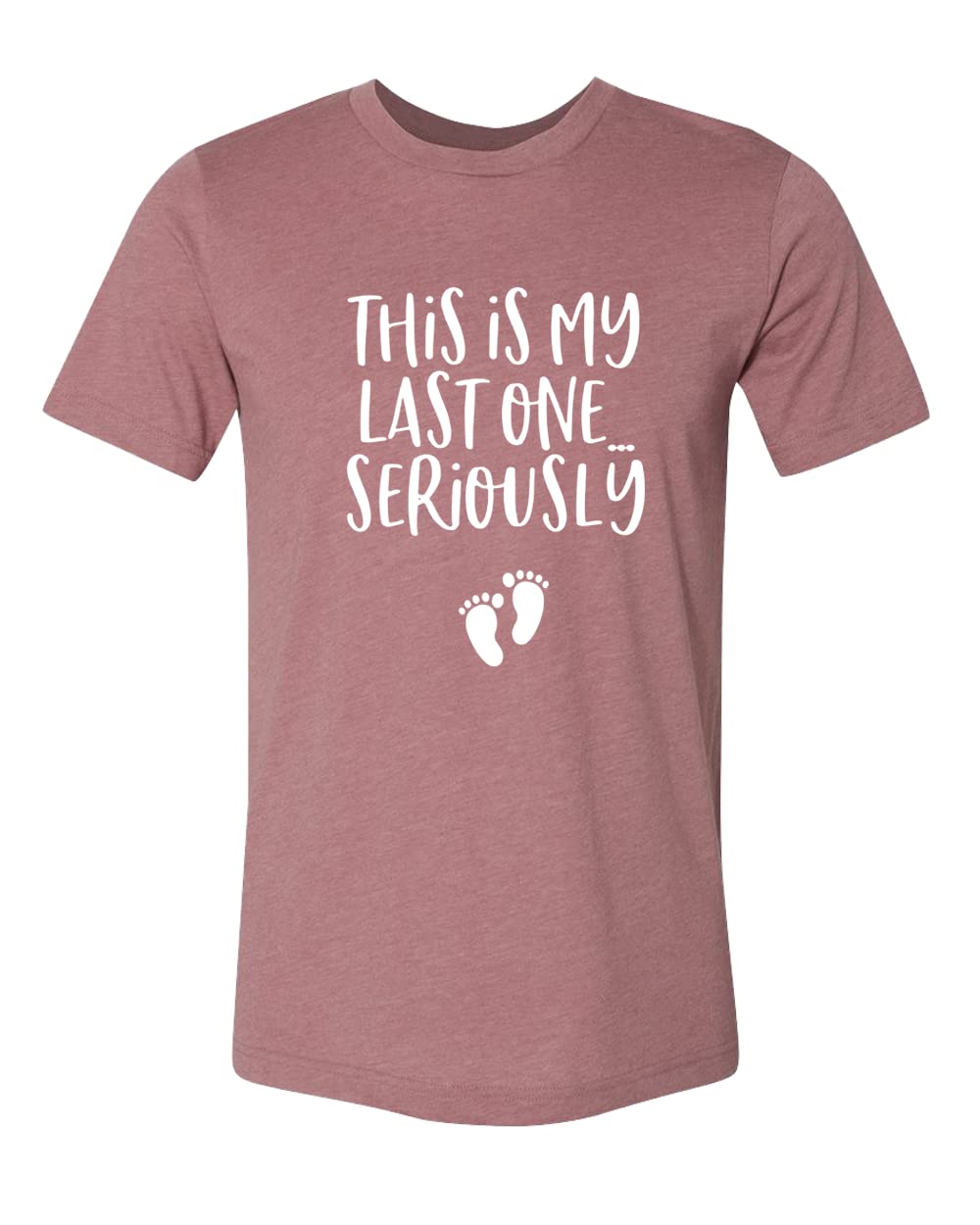 Funny Pregnancy Announcement T-Shirt - 'This Is My Last One Seriously' Maternity Tee for Pregnancy Reveal & Photoshoot - Perfect for Baby Showers, Gender Reveals & Maternity Photos - Cute Footprints Design